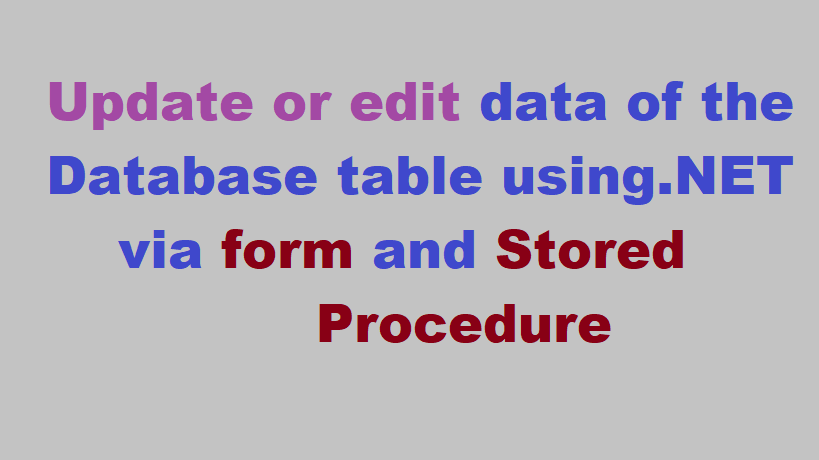 Update database table data using .NET using the form and database stored procedure