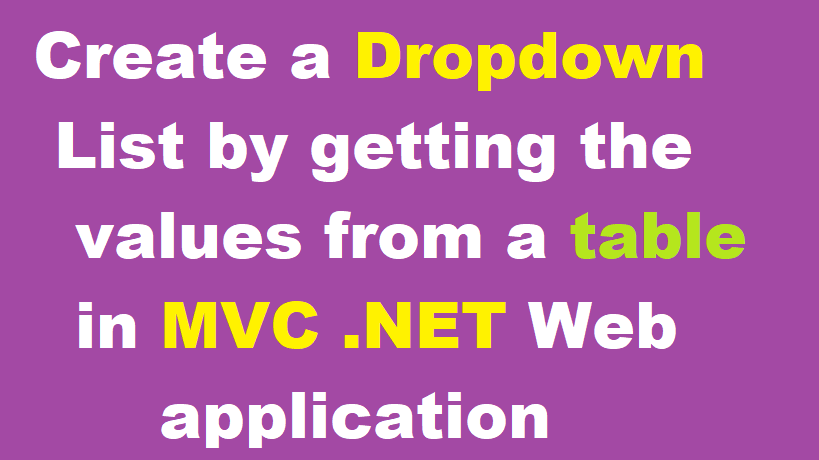 Create a Dropdown List by getting the values from a table in MVC .NET Web application