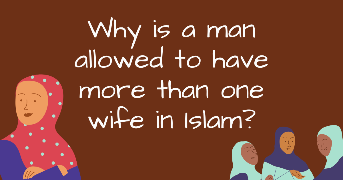 Why is a man allowed to have more than one wife in Islam