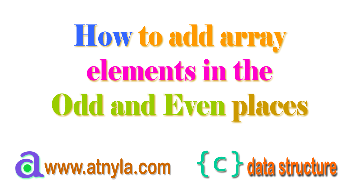 How to add array Elements in odd and even places