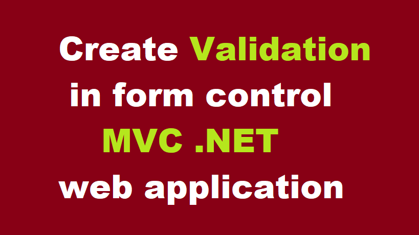  Create Validation in form control MVC .NET web application