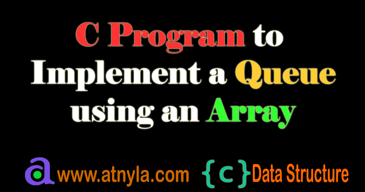 C Program to Implement a Queue using an Array