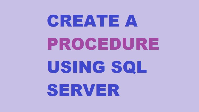 Create a procedure with output parameter using sql server