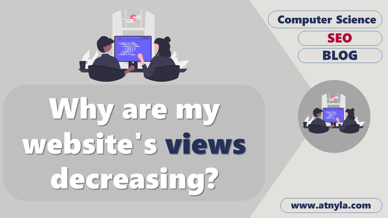 Why are my websites views decreasing?
