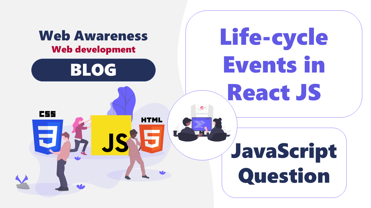 Life-cycle Events in React JS