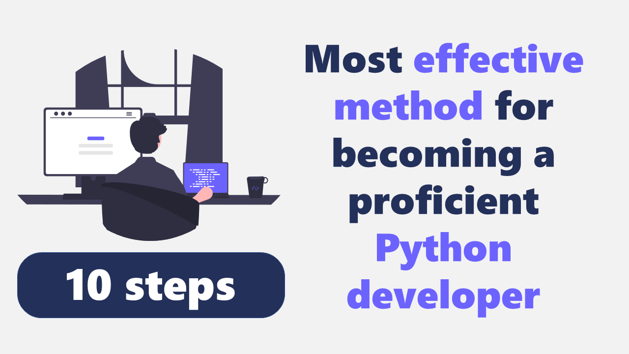 What is the most effective method for becoming a proficient Python developer