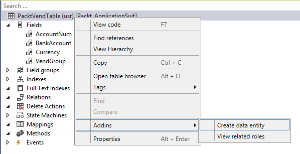 Right-click on the table and select Addins  | Create data entity. As shown in the following screenshot: